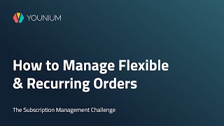 Manage Flexible &amp; Recurring Orders for B2B SaaS | Younium