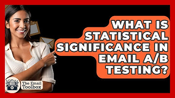What Is Statistical Significance In Email A/B Testing? - TheEmailToolbox.com