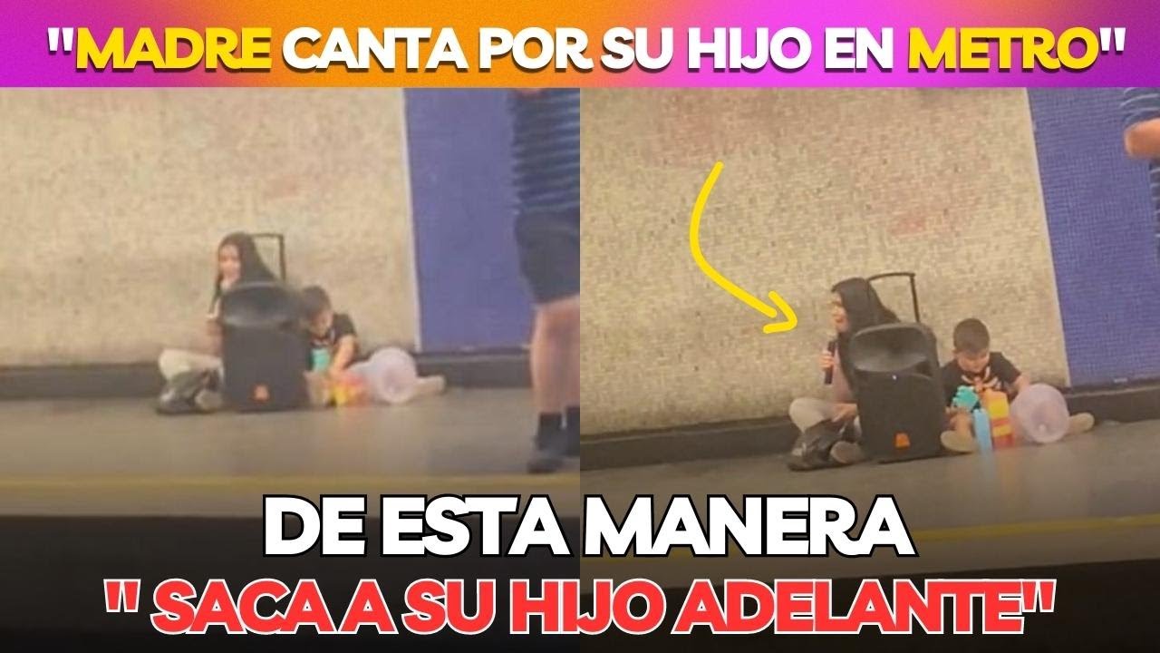 "El EMOTIVO video de la MADRE que canta en el metro para su HIJO" se ...