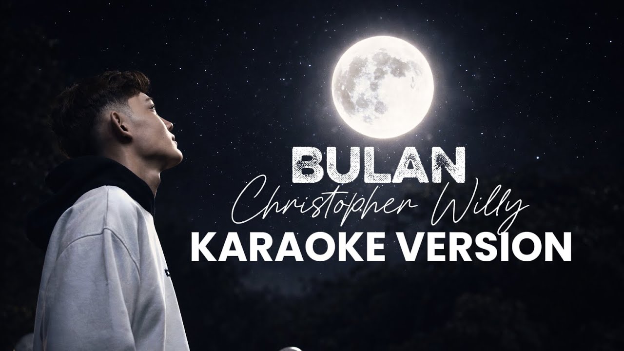 BULAN - CHRISTOPHER WILLY (KARAOKE VERSION)