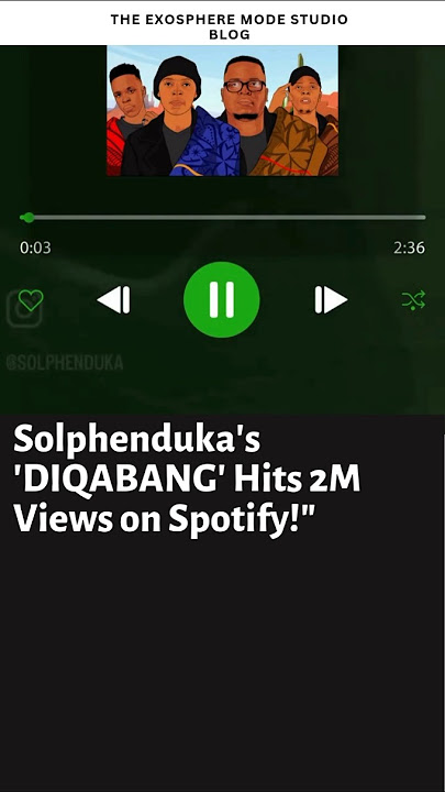Solphenduka's 'DIQABANG' Hits 2M Views on Spotify!'