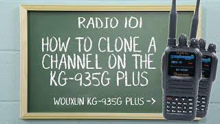 How to Clone a Channel on the Wouxun KG-935G Plus | Radio 101 Wouxun Kg 935g Programming Tips