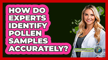 How Do Experts Identify Pollen Samples Accurately? - Earth Science Answers