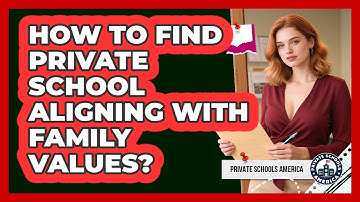 How To Find Private School Aligning With Family Values?