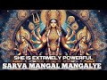 You are so lucky if you see this powerful goddess durga chanting  sarva mangal mangalye