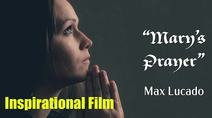 Mary's Prayer | Inspirational Film | Max Lucado