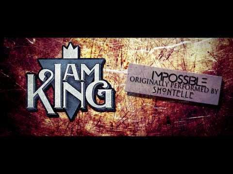 i-am-king---impossible-(shontelle-cover)