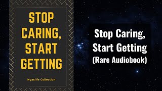 Stop Caring, Start Getting - Get Everything You Want by Not Caring Audiobook