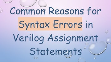 Common Reasons for Syntax Errors in Verilog Assignment Statements