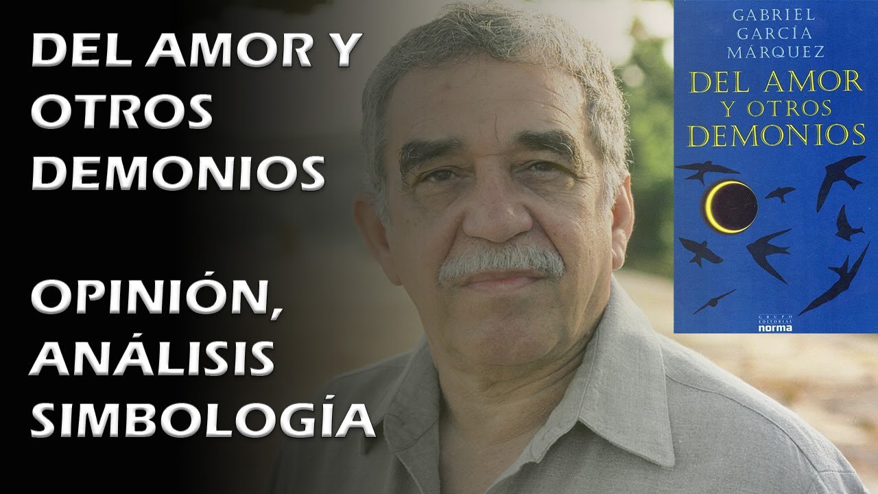DEL AMOR Y OTROS DEMONIOS - ¿Por qué hay que leerlo? OPINIÓN ANÁLISIS