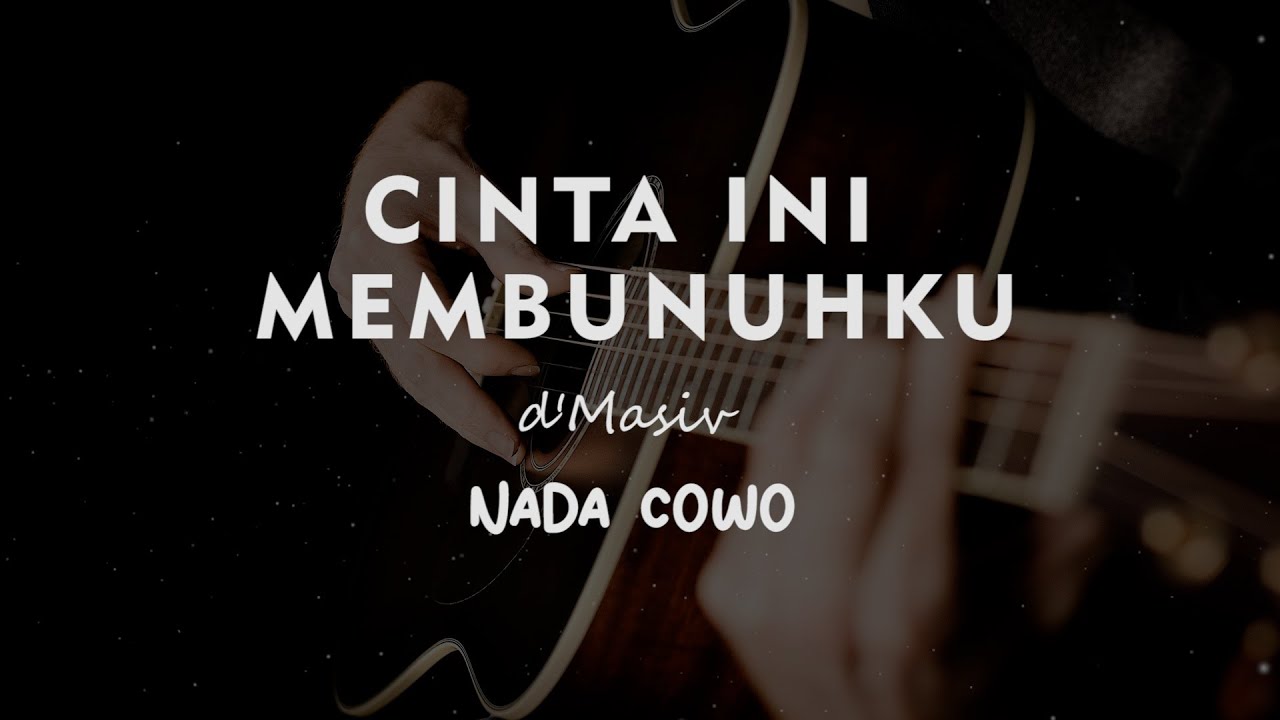 CINTA INI MEMBUNUHKU // D'MASIV // KARAOKE GITAR AKUSTIK NADA COWO ( MALE )
