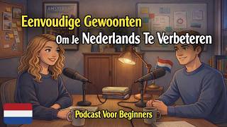 Simple Daily Habits to Improve Your Dutch Naturally | Beginner Podcast | Melanie Talk