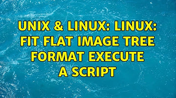 Unix & Linux: Linux: FIT flat image tree format execute a script (2 Solutions!!)