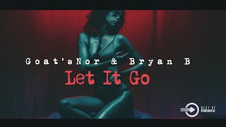 Video thumbnail of "Goat'sNor & Bryan B - Let It Go ( OFFICIAL Audio ) 2k22"