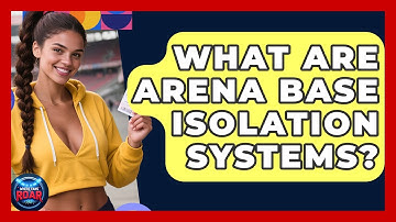 What Are Arena Base Isolation Systems? - Where the Fans Roar