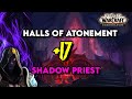 Mythic +17 Halls Of Atonement Shadow Priest POV + COMS Rotation SPRIEST DPS