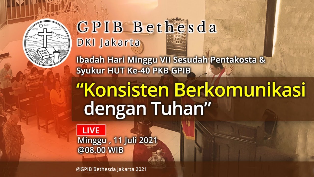 Ibadah Hari Minggu VII Sesudah Pentakosta & Syukur HUT Ke-40 PKB GPIB (11 Juli 2021)
