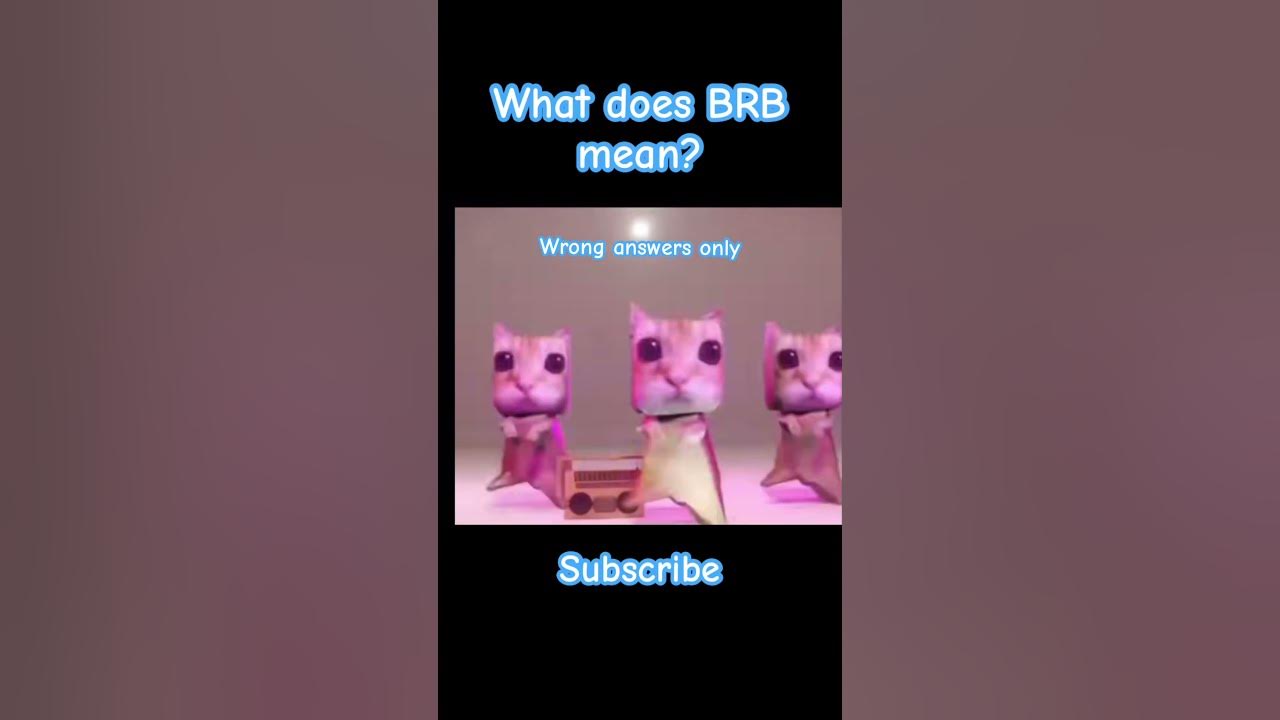 What does BRB mean? viral YouTube