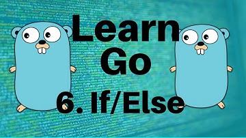If/Else - Go Lang Programming Tutorial: Part 6