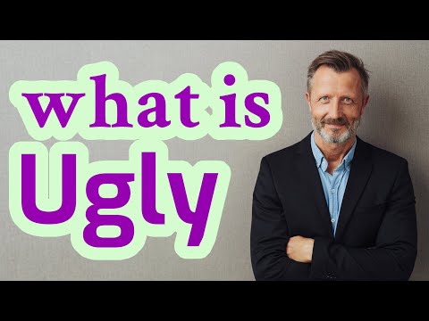 Ugly | Meaning of ugly