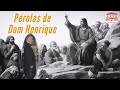 “A oração nos centra em Deus e, assim, nos equilibra e nos liberta de nós mesmos...” (Dom Henrique)