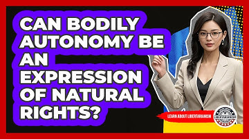 Can Bodily Autonomy Be An Expression of Natural Rights?