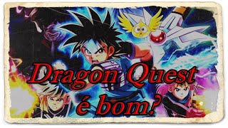 Dragon Quest é  bom?|Dai o próximo heroi