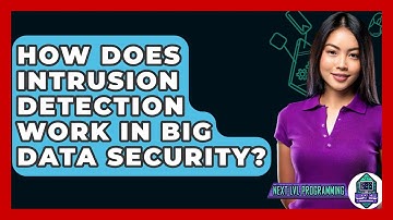 How Does Intrusion Detection Work In Big Data Security? - Next LVL Programming