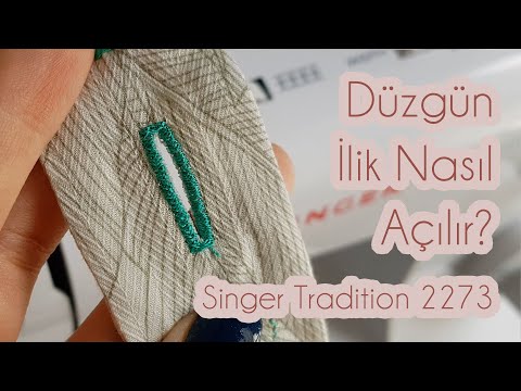 Dikiş makinesinde düzgün ilik nasıl açılır? ~ Singer Tradition 2273 Tek adımda ilik ~ Dikiş Dersleri