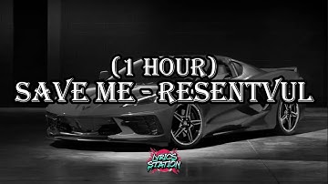 Resentvul - Save Me (Lyrics) | 1 HOUR