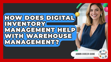 How Does Digital Inventory Management Help With Warehouse Management? - Admin Career Guide
