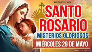 SANTO ROSARIO de hoy MIÉRCOLES 29 de MAYO de 2024🌷 MISTERIOS GLORIOSOS ❤️ Oración Católica Oficial