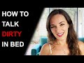 HOW TO TALK DIRTY IN BED: 5 Tips for a Hot Sexy Talk