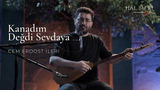Kanadım Değdi Sevdaya - Cem Erdost İleri - Cem Erdost İleri