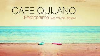 Café Quijano - Perdonarme feat. Willy de Taburete (Audio Oficial) chords