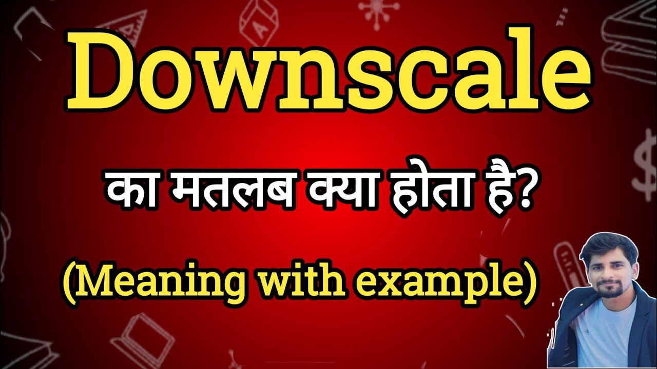 Downscale meaning in Hindi | Downscale Ka Matlab kya Hota hai| English to Hindi dictionary