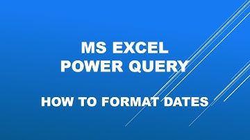 Microsoft Excel -Power Query - How to format dates in power query