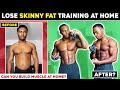 How to Lose Your Skinny Fat Body Training at Home!
