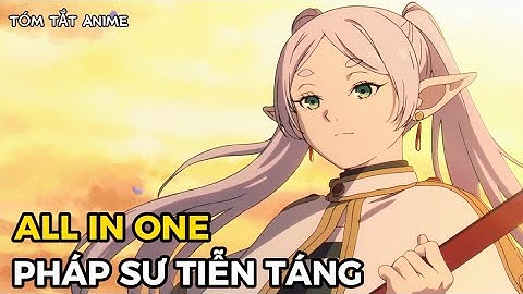 ALL IN ONE | Tóm Tắt Pháp Sư Tiễn Táng | Sousou No Frieren | Full SS1 | Tóm Tắt Anime | Bộ Tộc Anime