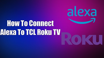 Hoe Alexa te verbinden met TCL Roku TV