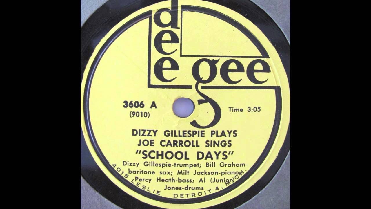 Dizzy Gillespie Joe Carroll School Days Dee Gee 3606 YouTube Dizzy gillespie joe carroll school days dee gee 3606 youtube