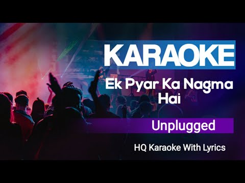 Ek Pyar Ka Nagma Hai Unplugged Karaoke With Lyrics - YouTube