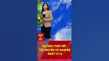 Thời tiết Nam bộ và Tây Nguyên ngày 21/4: Nắng nóng diện rông, nhiệt độ có nơi trên 38 độ