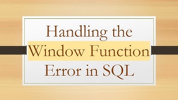 Handling the Window Function Error in SQL