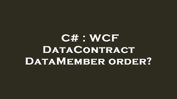 C# : WCF DataContract DataMember order?