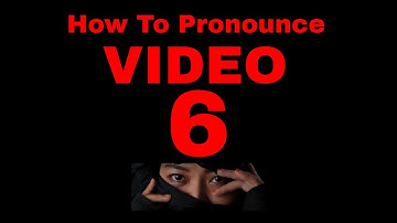 How To Pronounce Video 6