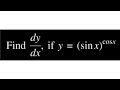if y= (sinx)^cosx find dy/dx Differential