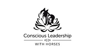 Conscious Authentic Leadership with horses
