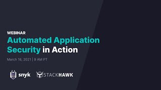 Automated Application Security in Action with Snyk and StackHawk