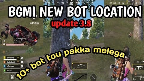 New Bot location update 3.8 / bgmi new bot location 10+ bot pakka melega